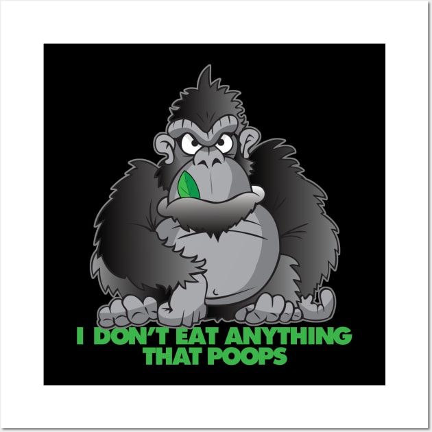 Vegan Gorilla Don't Eat Anything That Poops Funny Wall Art by Taters Tees